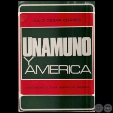 UNAMUNO Y AMÉRICA - Autor: JULIO CÉSAR CHAVES - Año 1970